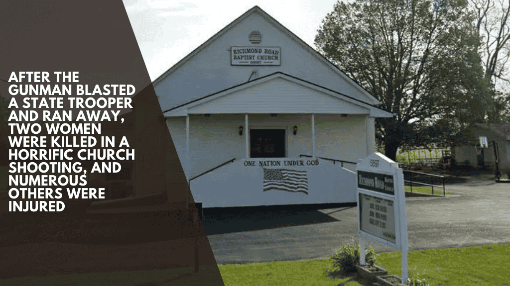 After the gunman blasted a state trooper and ran away, two women were killed in a horrific church shooting, and numerous others were injured