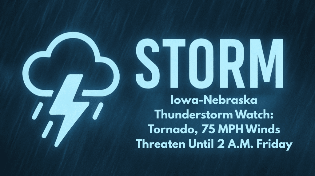 Iowa-Nebraska Thunderstorm Watch Tornado, 75 MPH Winds Threaten Until 2 A.M. Friday