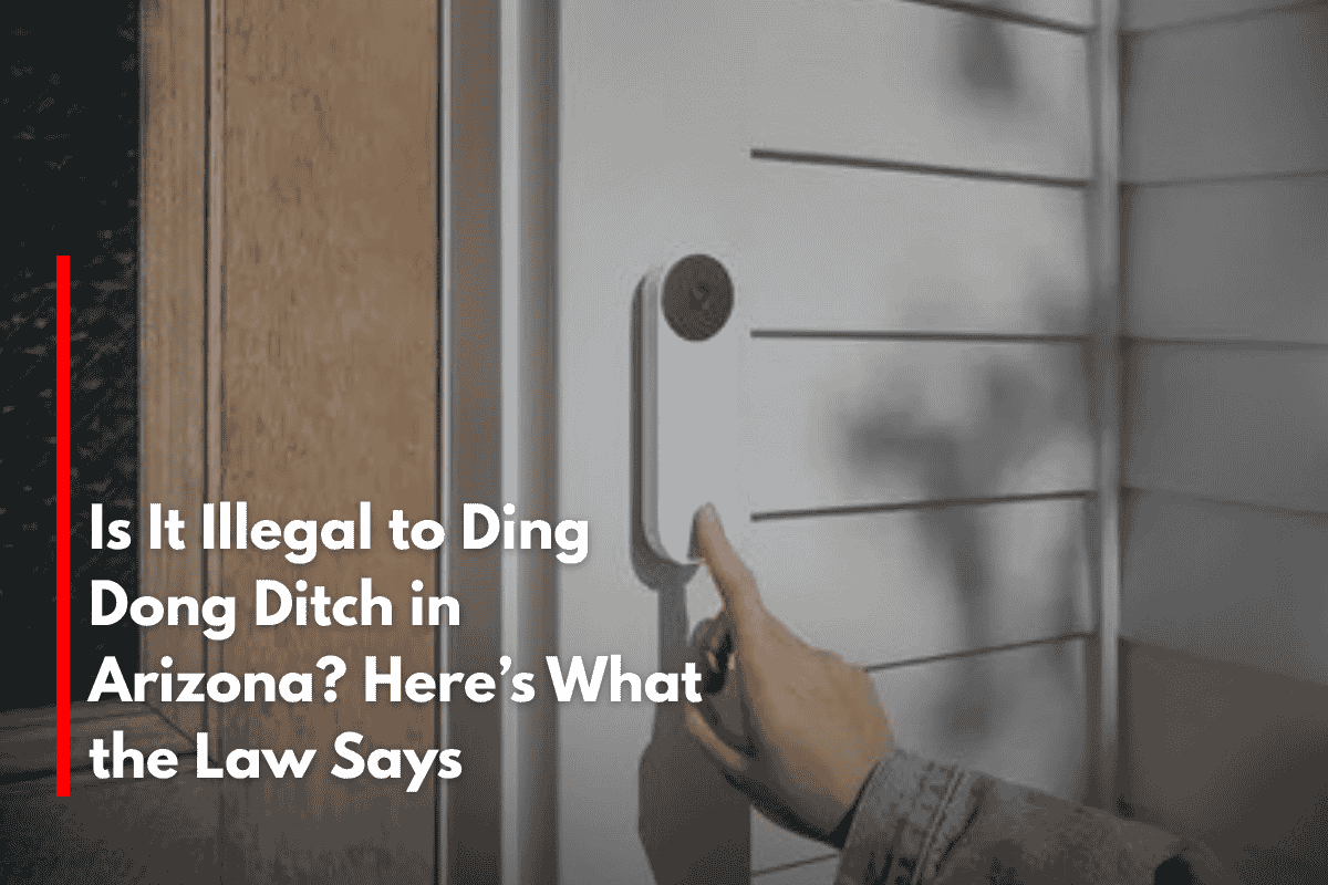 Is It Illegal to Ding Dong Ditch in Arizona? Here’s What the Law Says