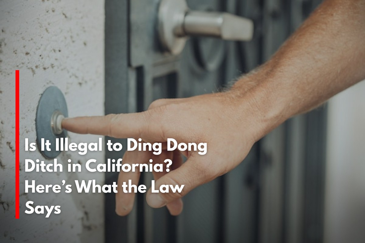 Is It Illegal to Ding Dong Ditch in California Here’s What the Law Says