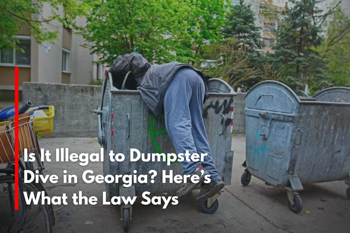 Is It Illegal to Dumpster Dive in Georgia? Here’s What the Law Says