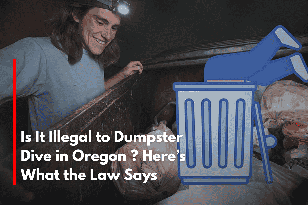 Is It Illegal to Dumpster Dive in Oregon ? Here’s What the Law Says