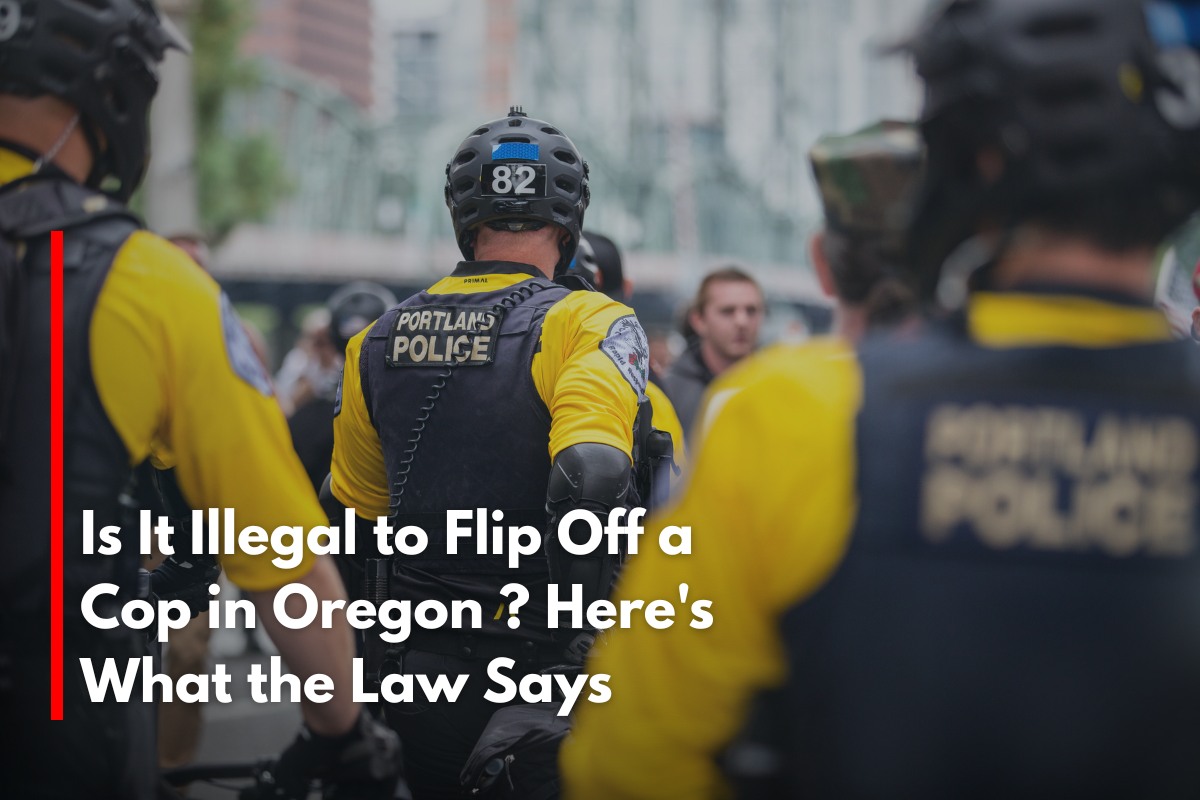 Is It Illegal to Flip Off a Cop in Oregon ? Here's What the Law Says
