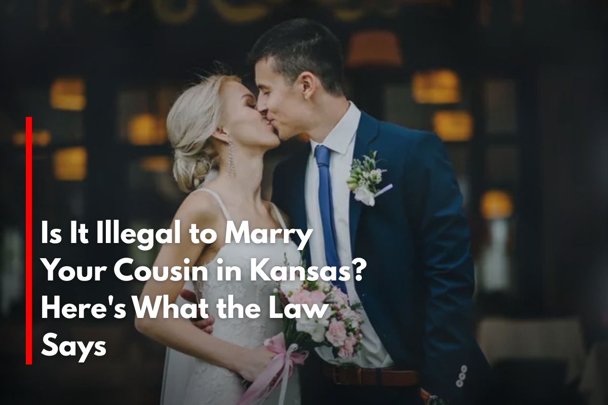 Is It Illegal to Marry Your Cousin in Kansas? Here's What the Law Says