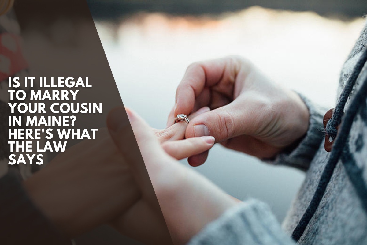 Is It Illegal to Marry Your Cousin in Maine? Here's What the Law Says
