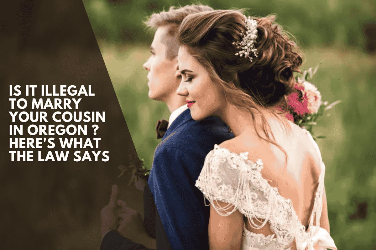 Is It Illegal to Marry Your Cousin in Oregon ? Here's What the Law Says