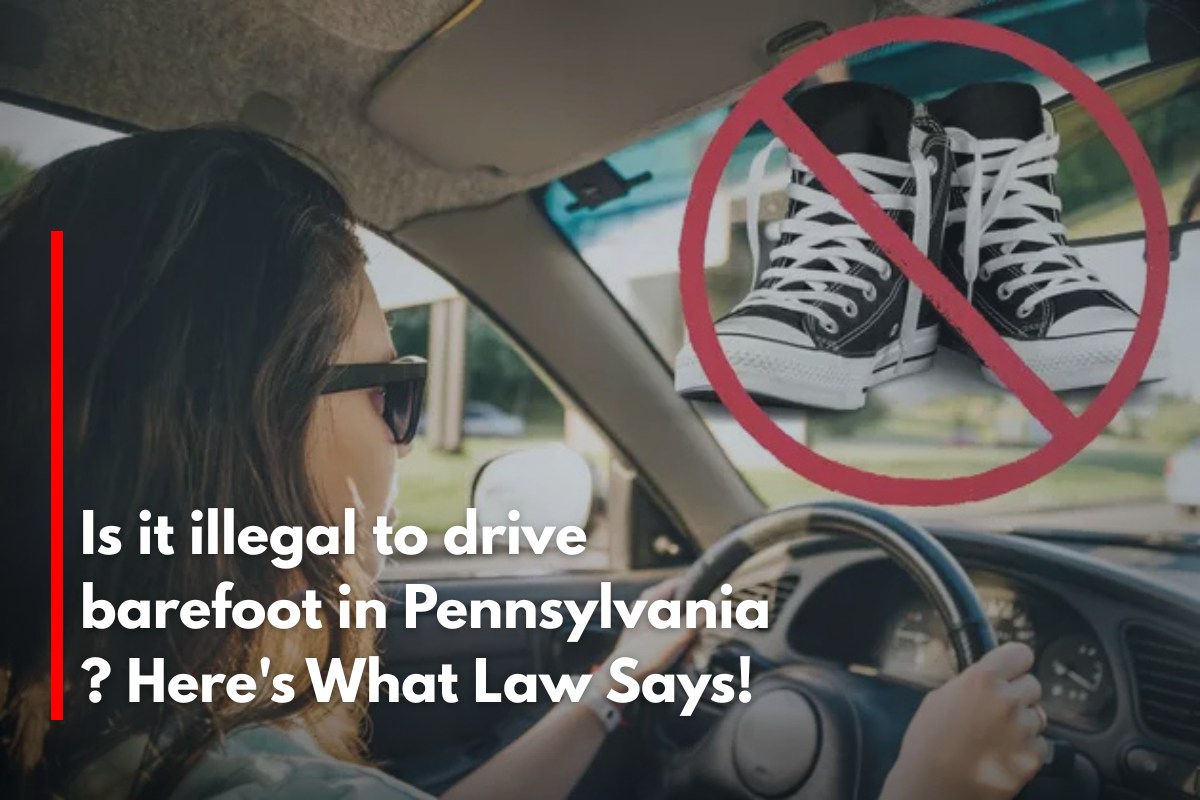 Is it illegal to drive barefoot in Pennsylvania ? Here's What Law Says!