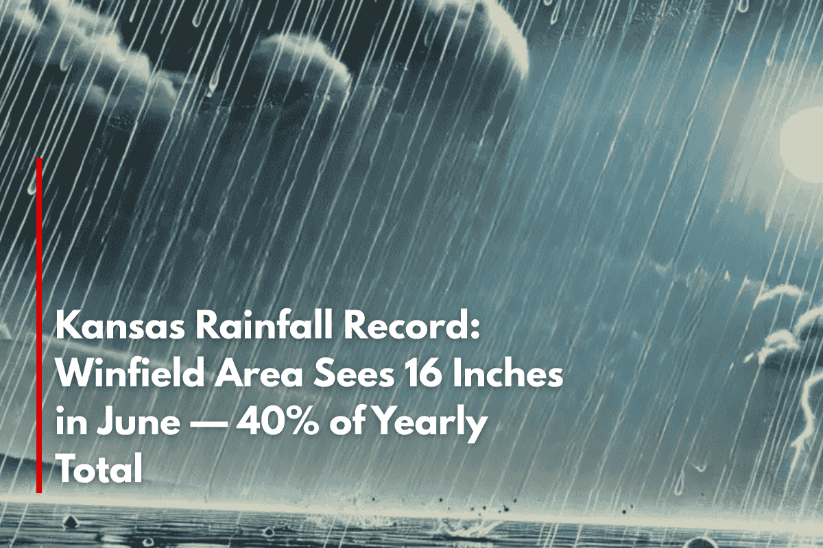 Kansas Rainfall Record Winfield Area Sees 16 Inches in June — 40% of Yearly Total