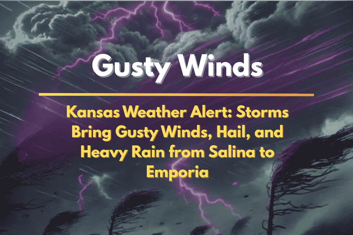 Kansas Weather Alert Storms Bring Gusty Winds, Hail, and Heavy Rain from Salina to Emporia