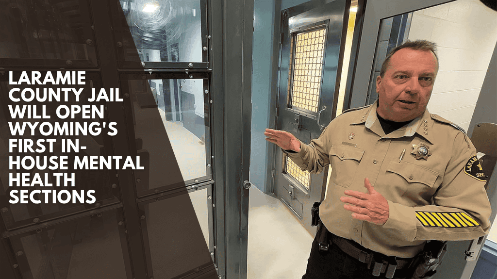Laramie County Jail Will Open Wyoming's First In-House Mental Health Sections