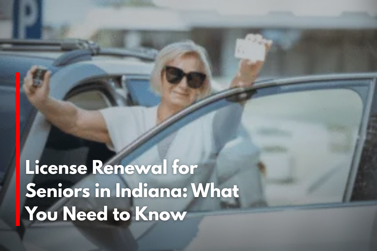 License Renewal for Seniors in Indiana: What You Need to Know