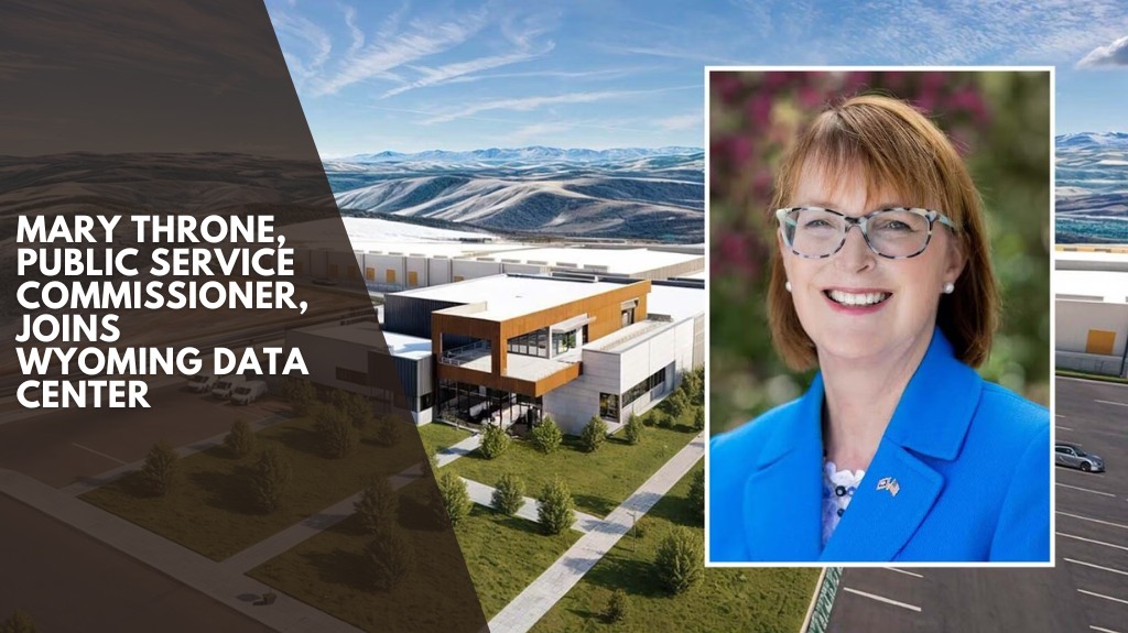 Mary Throne, Public Service Commissioner, Joins Wyoming Data Center