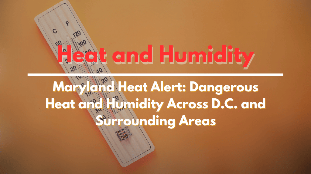 Maryland Heat Alert Dangerous Heat and Humidity Across D.C. and Surrounding Areas