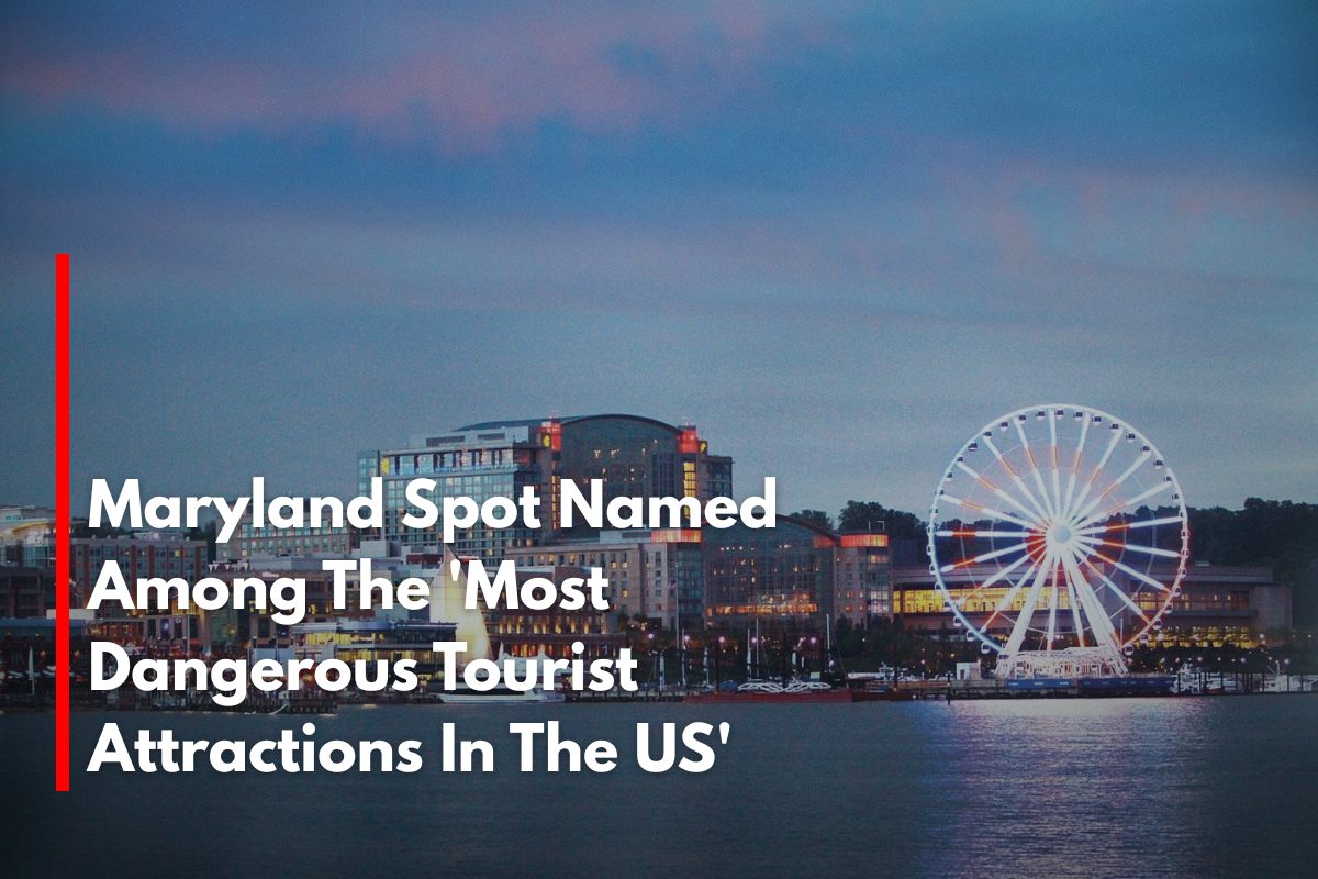 Maryland Spot Named Among The 'Most Dangerous Tourist Attractions In The US'