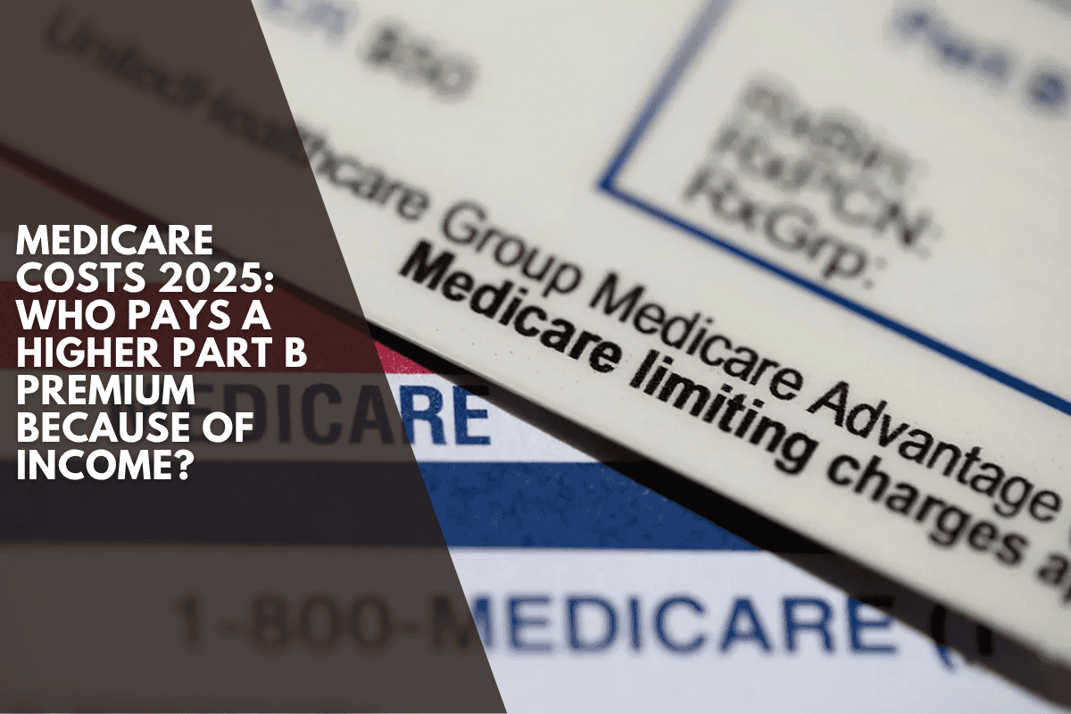 Medicare Costs 2025: Who pays a higher Part B premium because of income?