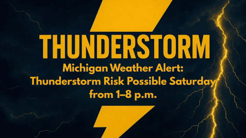 Michigan Weather Alert: Thunderstorm Risk Possible Saturday from 1–8 p.m.