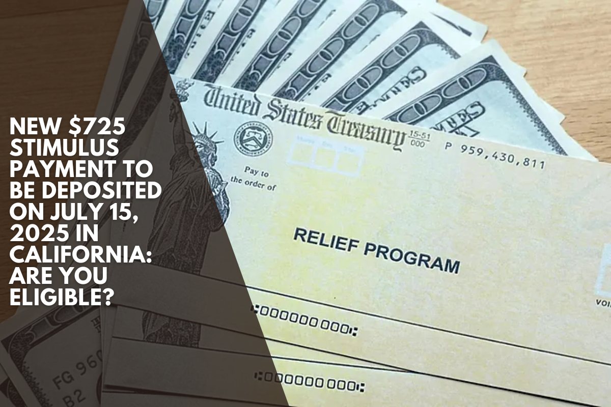 New $725 stimulus payment to be deposited on July 15, 2025 in California: Are you eligible?