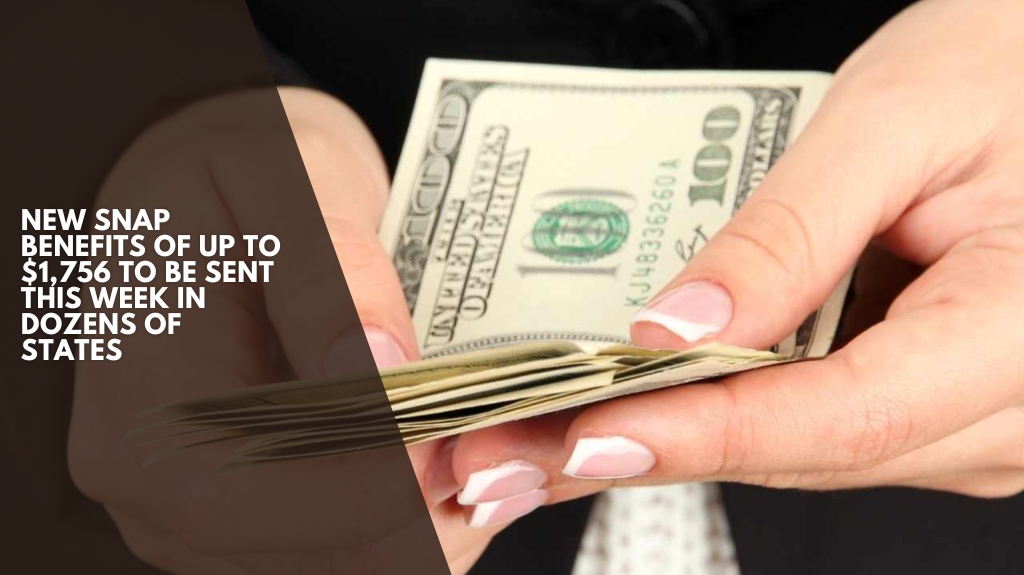 New SNAP Benefits of up to $1,756 to Be Sent This Week in Dozens of States