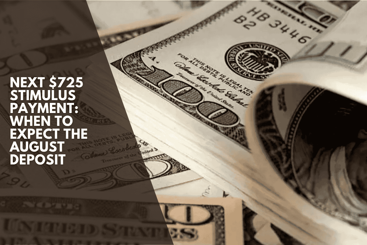 Next $725 stimulus payment: When to expect the August deposit