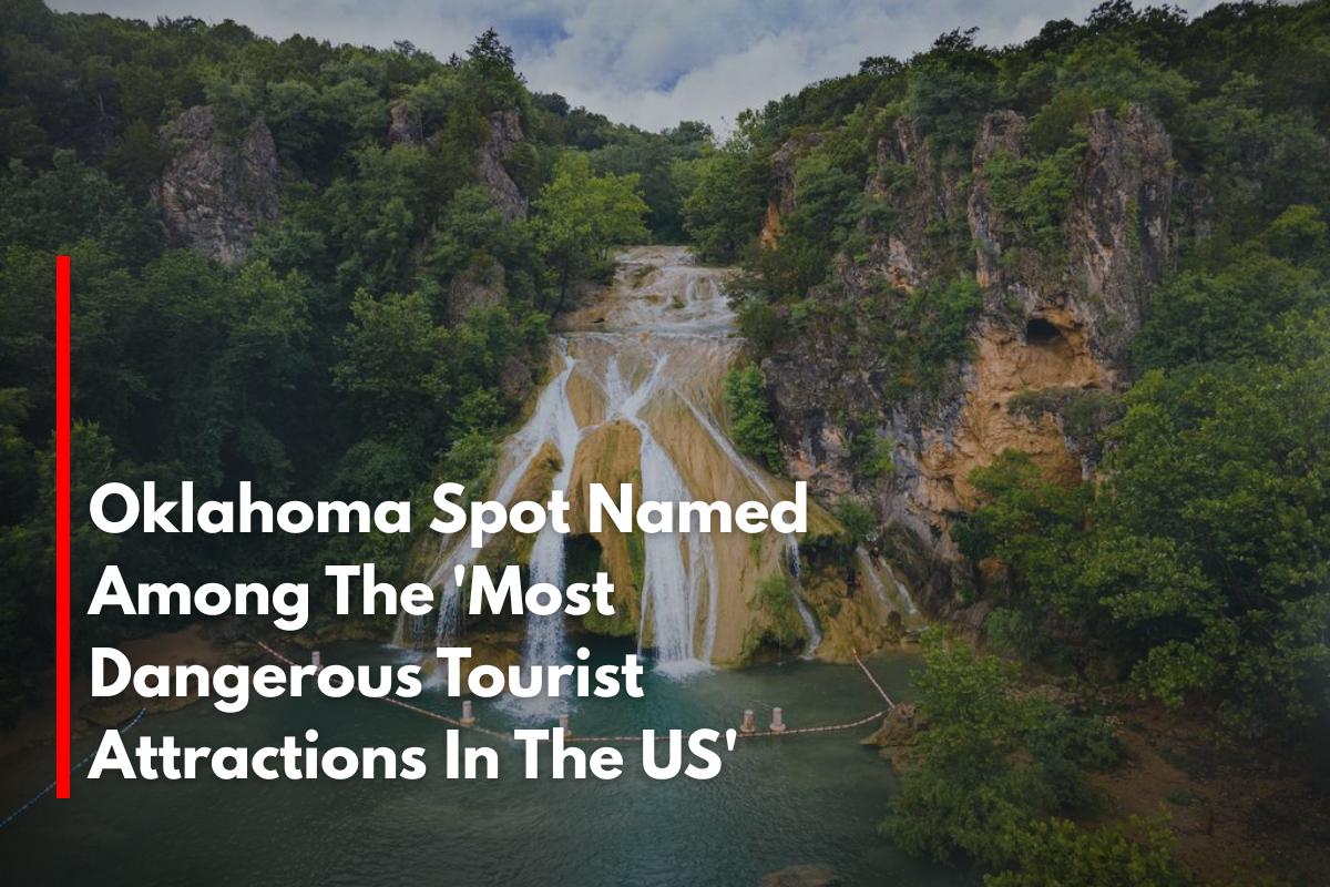 Oklahoma Spot Named Among The 'Most Dangerous Tourist Attractions In The US'