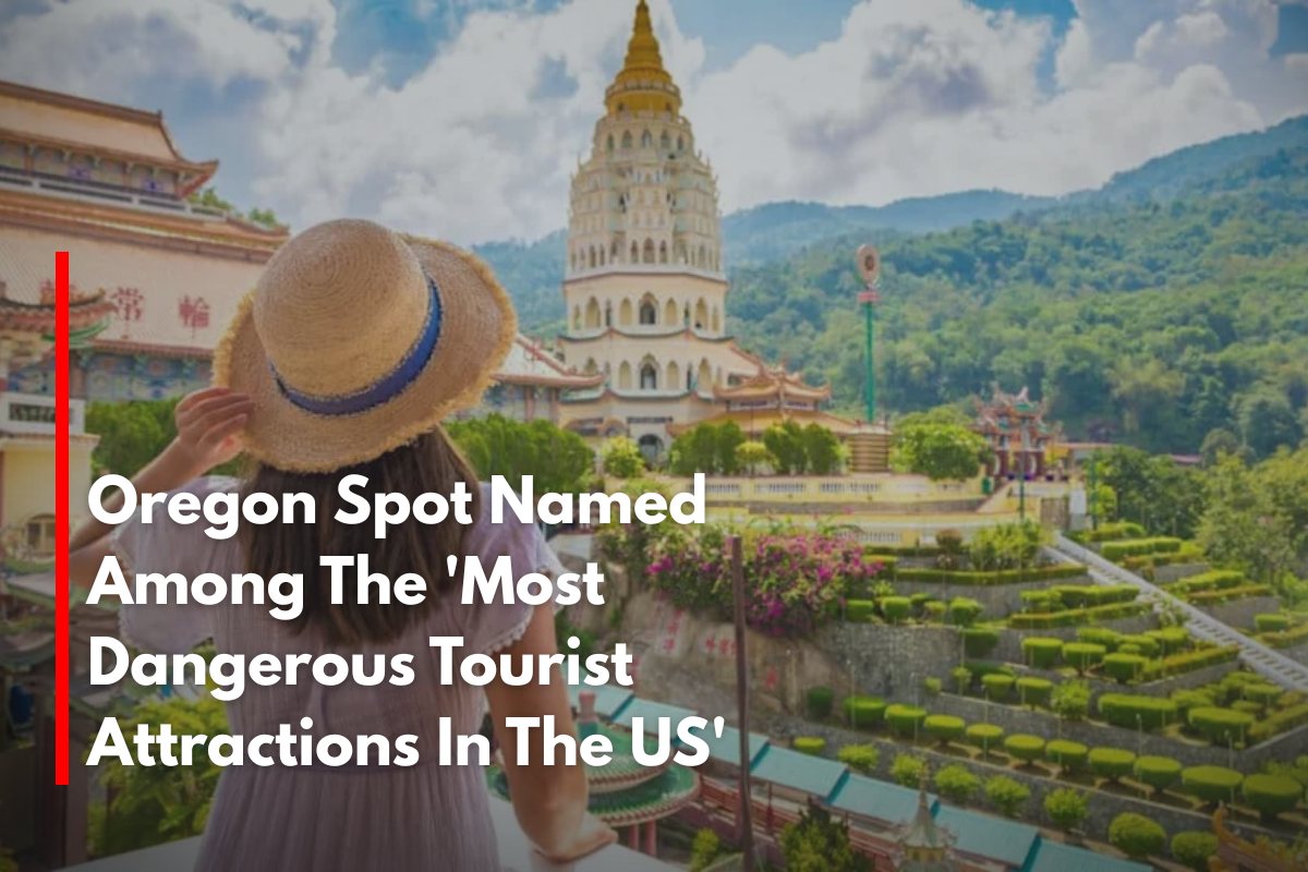Oregon Spot Named Among The 'Most Dangerous Tourist Attractions In The US'