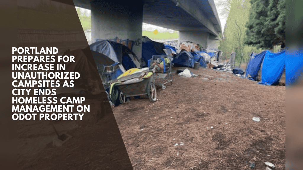 Portland Prepares for Increase in Unauthorized Campsites as City Ends Homeless Camp Management on ODOT Property