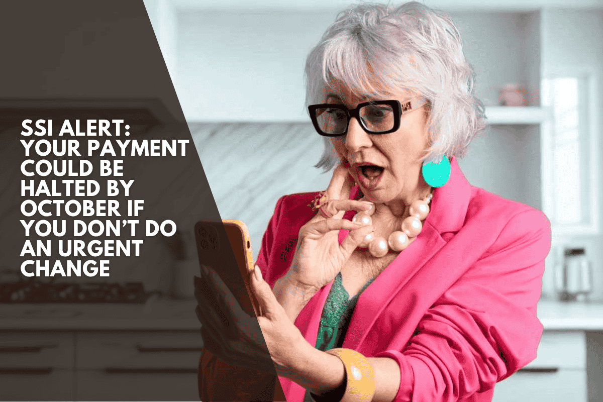 SSI Alert: Your Payment Could Be Halted by October if You Don’t Do an Urgent Change