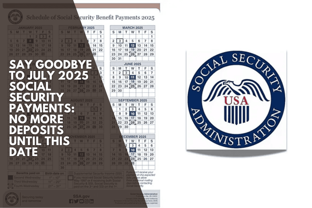 Say goodbye to July 2025 Social Security payments: No more deposits until this date