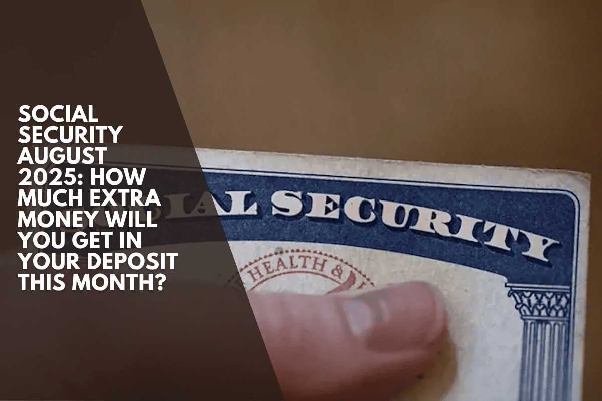 Social Security August 2025: How much extra money will you get in your deposit this month?