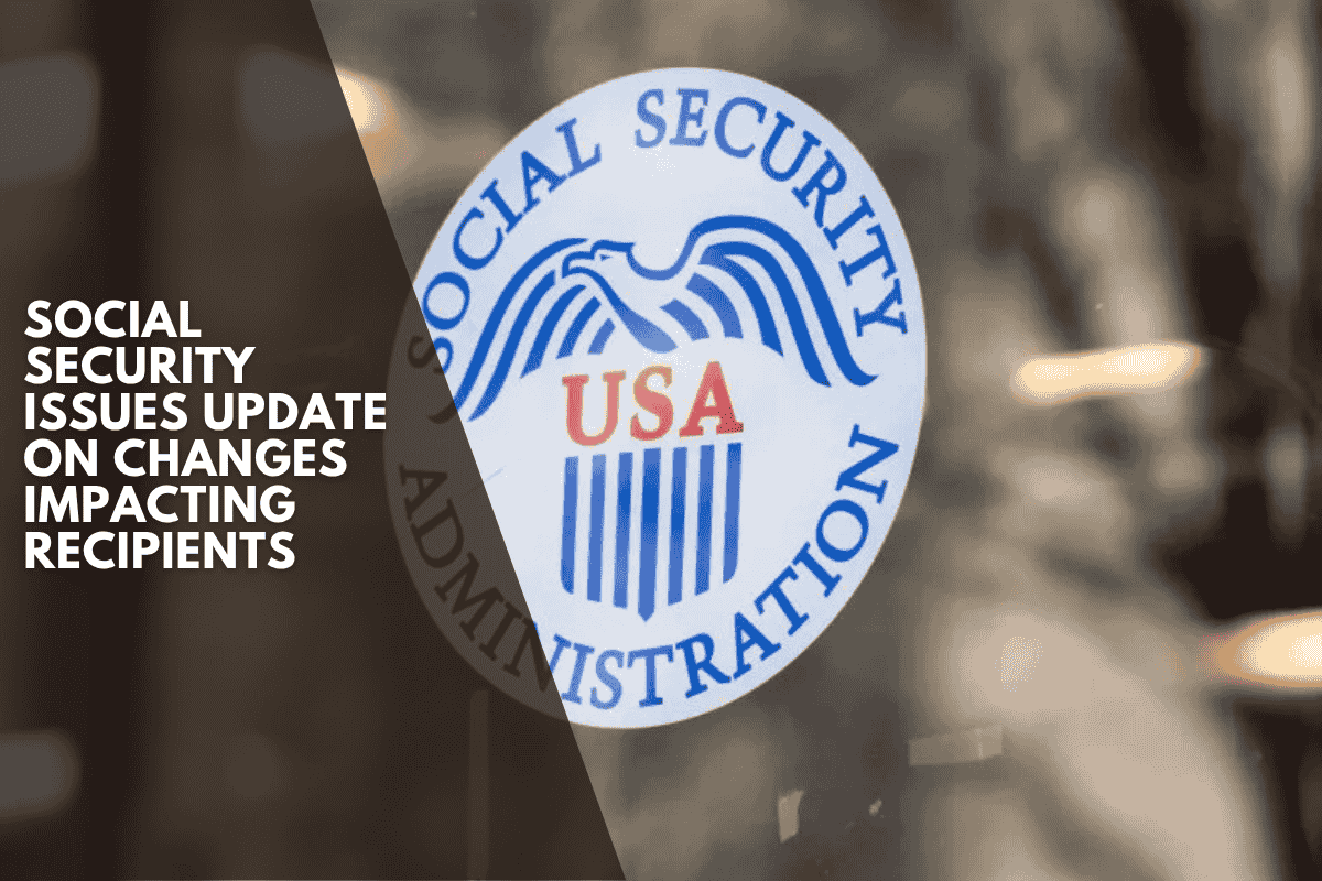 Social Security Issues Update on Changes Impacting Recipients
