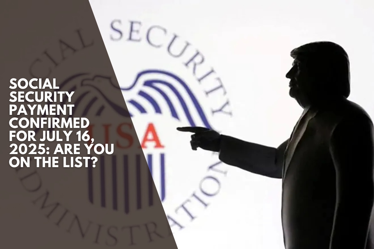 Social Security payment confirmed for July 16, 2025 Are you on the list