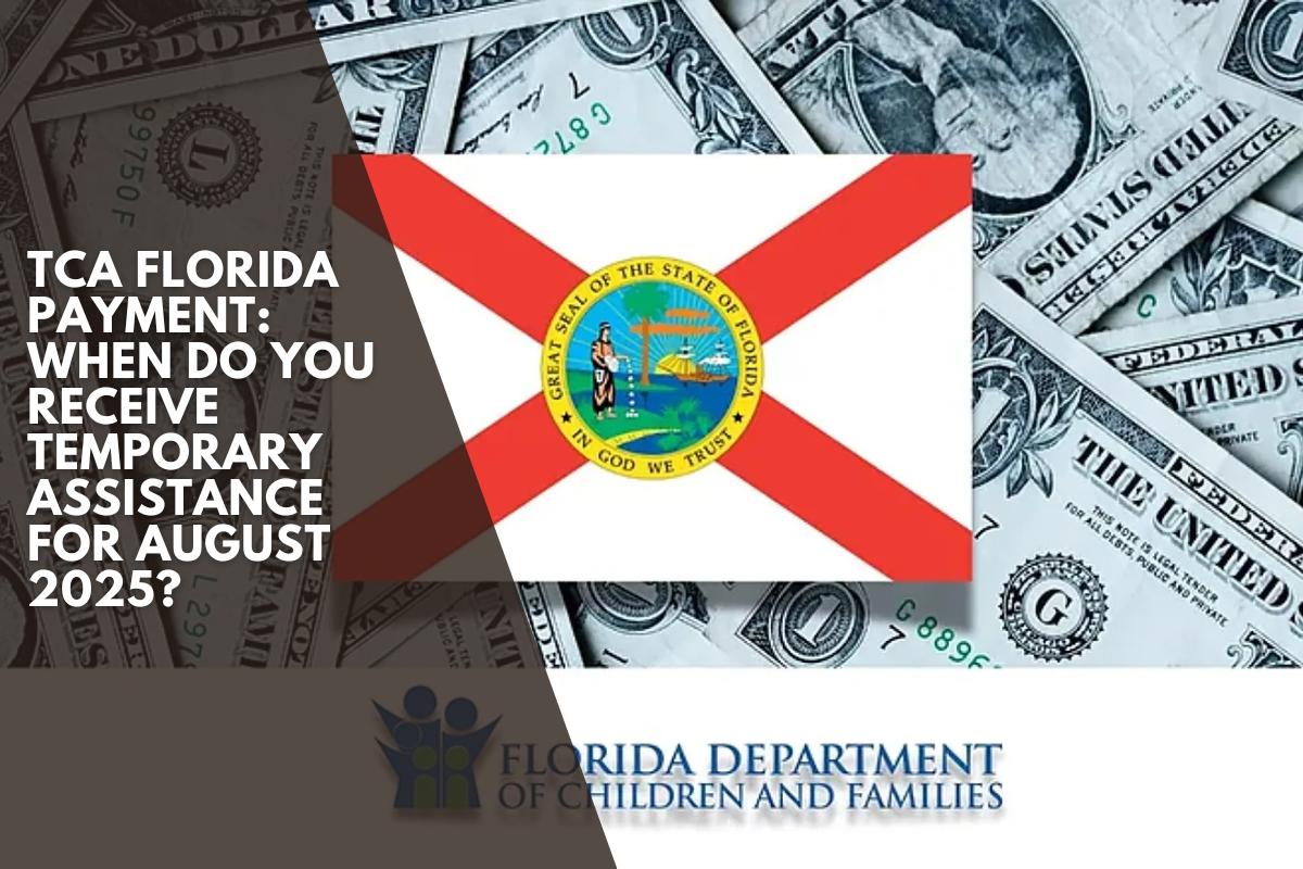 TCA Florida Payment: When do you receive temporary assistance for August 2025?