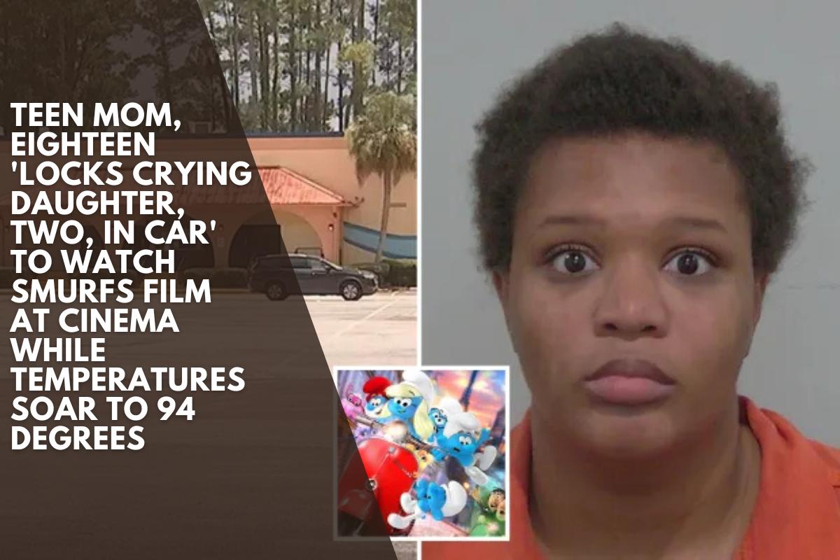 Teen mom, eighteen 'locks crying daughter, two, in car' to watch Smurfs film at cinema while temperatures soar to 94 degrees
