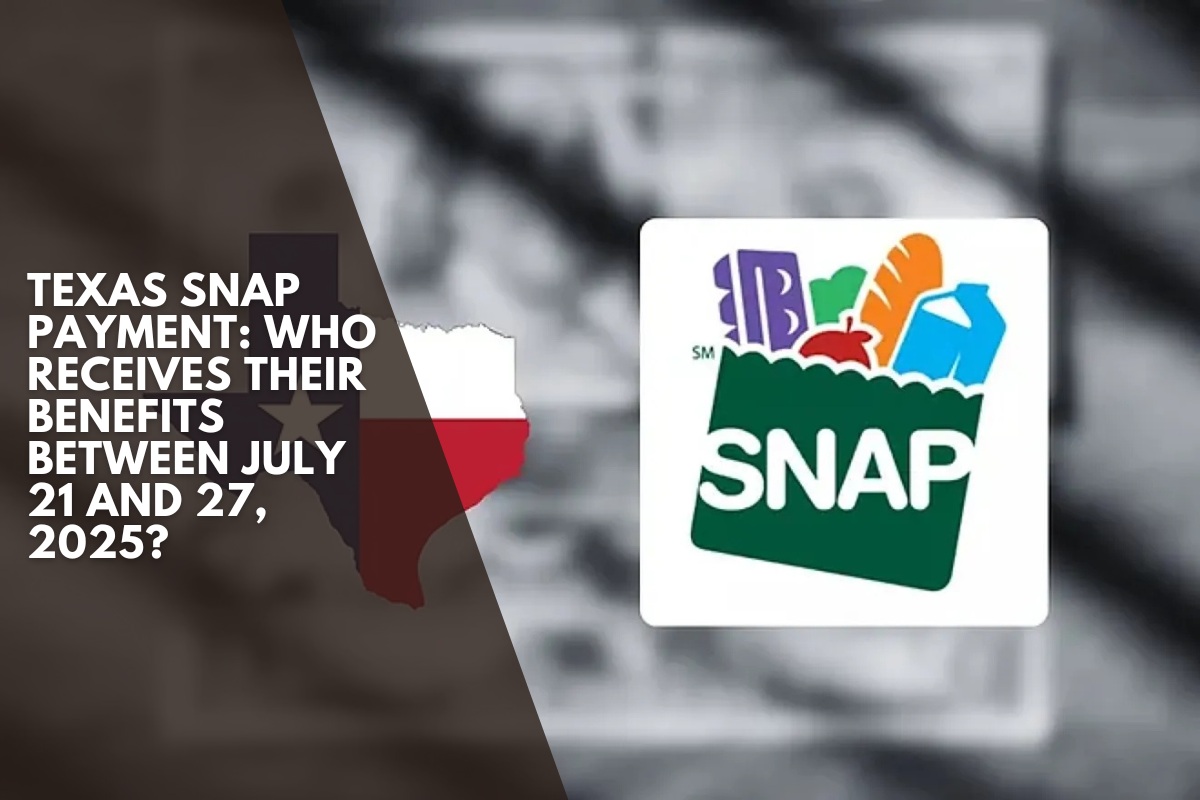 Texas SNAP Payment: Who receives their benefits between July 21 and 27, 2025?