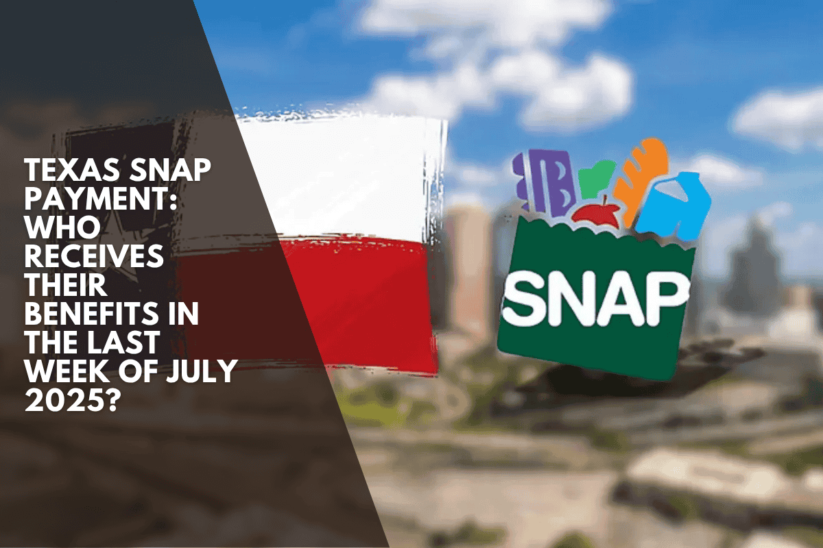 Texas SNAP Payment: Who receives their benefits in the last week of July 2025?