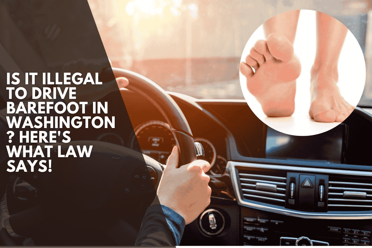 Is it illegal to drive barefoot in Washington ? Here's What Law Says!
