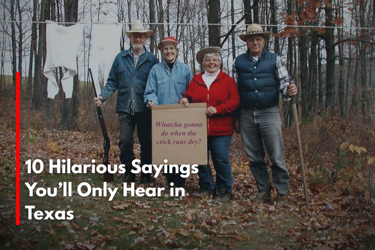 10 Hilarious Sayings You’ll Only Hear in Texas
