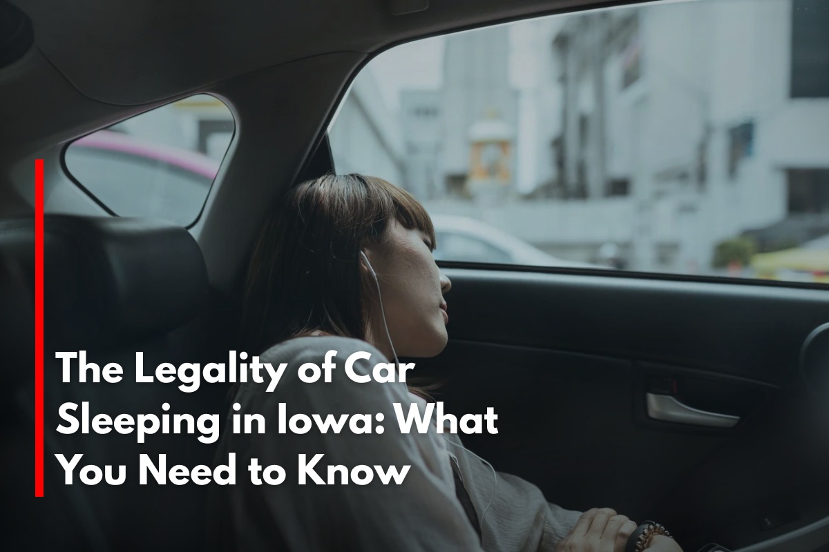The Legality of Car Sleeping in Iowa: What You Need to Know