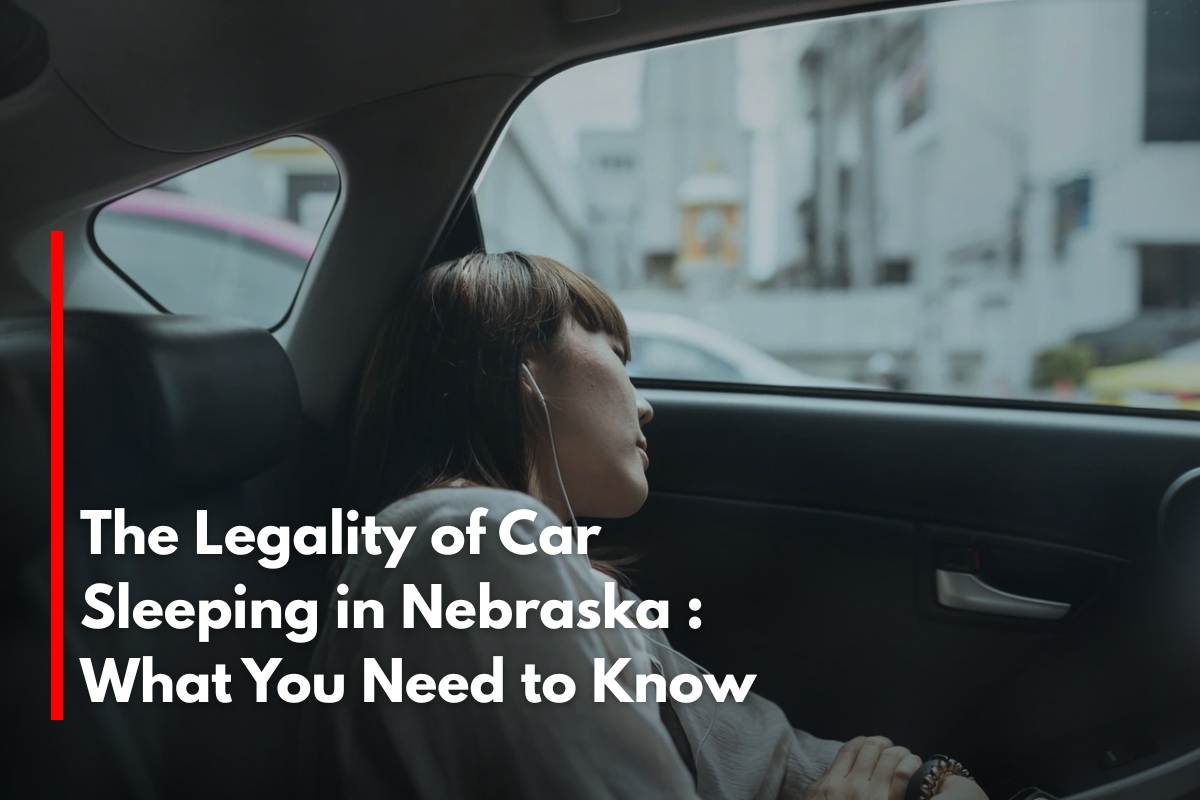 The Legality of Car Sleeping in Nebraska : What You Need to Know