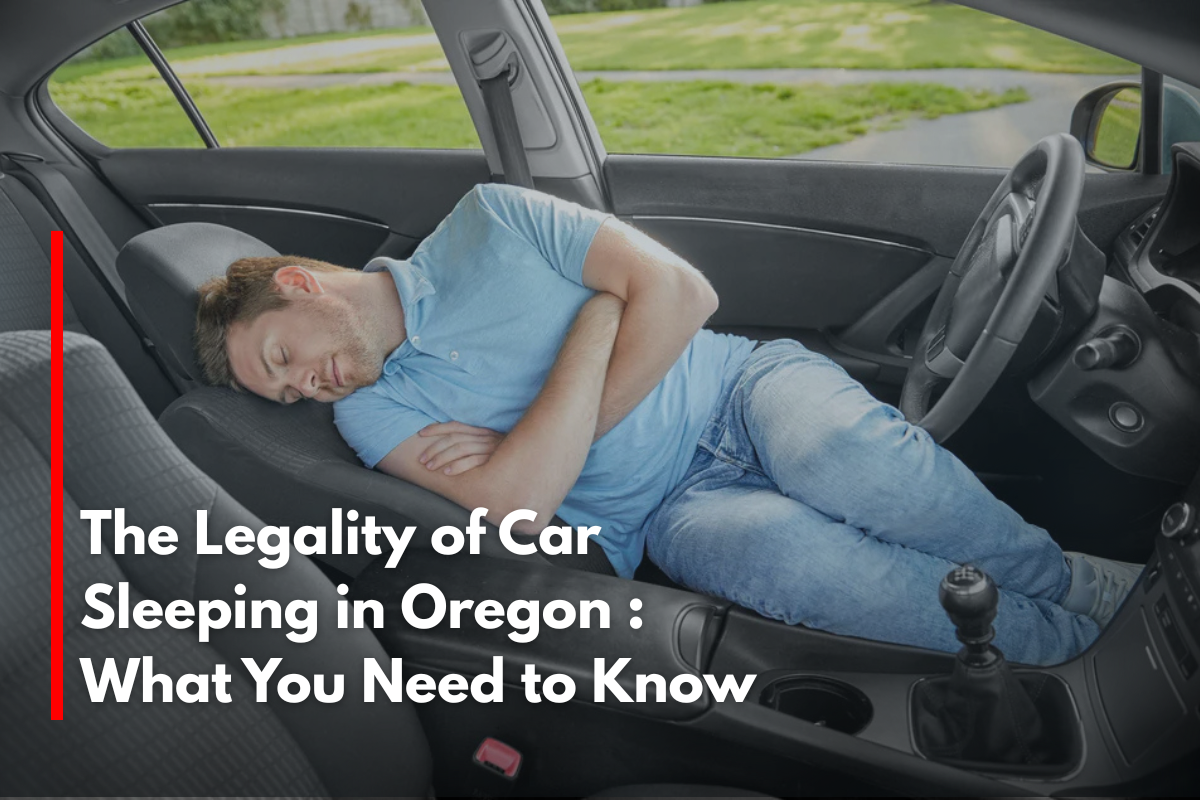The Legality of Car Sleeping in Oregon : What You Need to Know