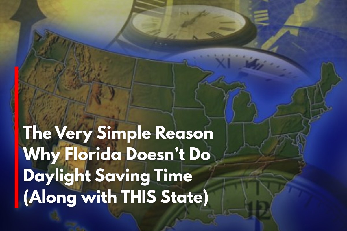 The Very Simple Reason Why Florida Doesn’t Do Daylight Saving Time (Along with THIS State)