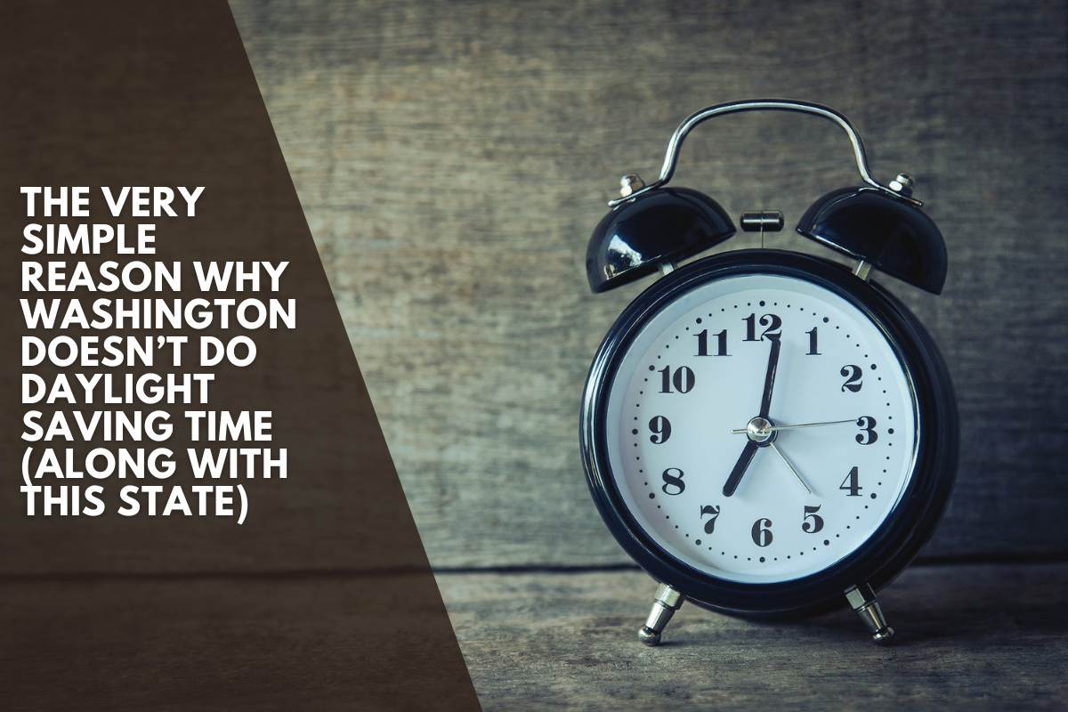 The Very Simple Reason Why Washington Doesn’t Do Daylight Saving Time (Along with THIS State)