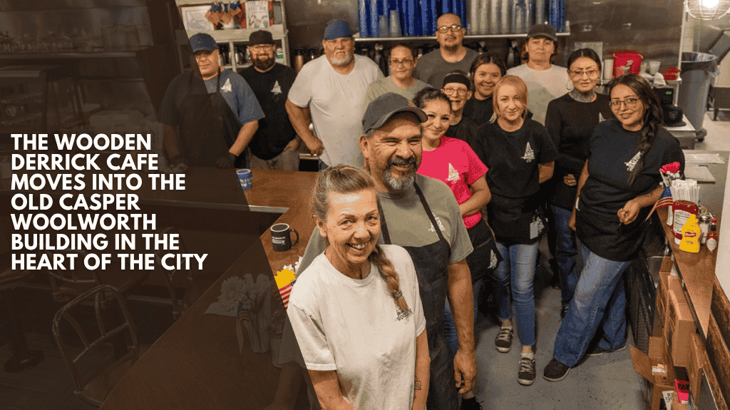 The Wooden Derrick Cafe moves into the old Casper Woolworth building in the heart of the city
