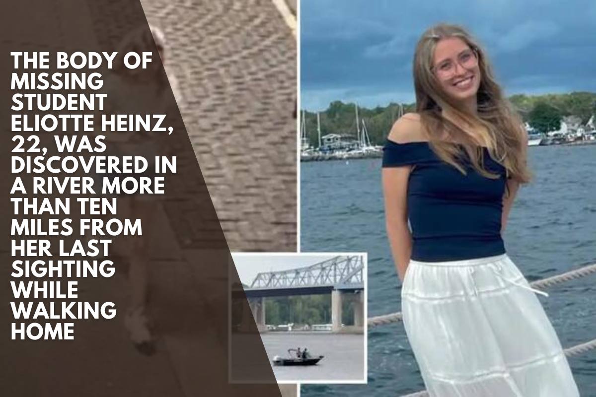 The body of missing student Eliotte Heinz, 22, was discovered in a river more than ten miles from her last sighting while walking home