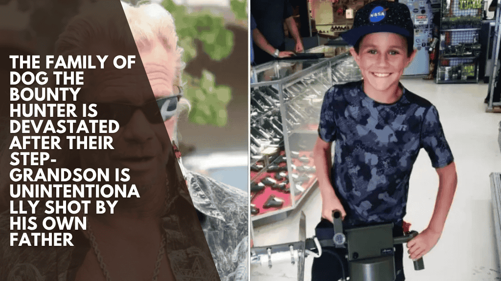 The family of Dog the Bounty Hunter is devastated after their step-grandson is unintentionally shot by his own father