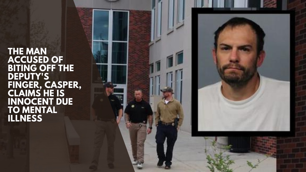 The man accused of biting off the deputy's finger, Casper, claims he is innocent due to mental illness