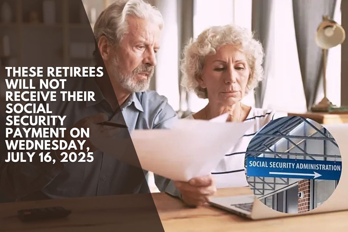 These retirees will NOT receive their Social Security payment on Wednesday, July 16, 2025