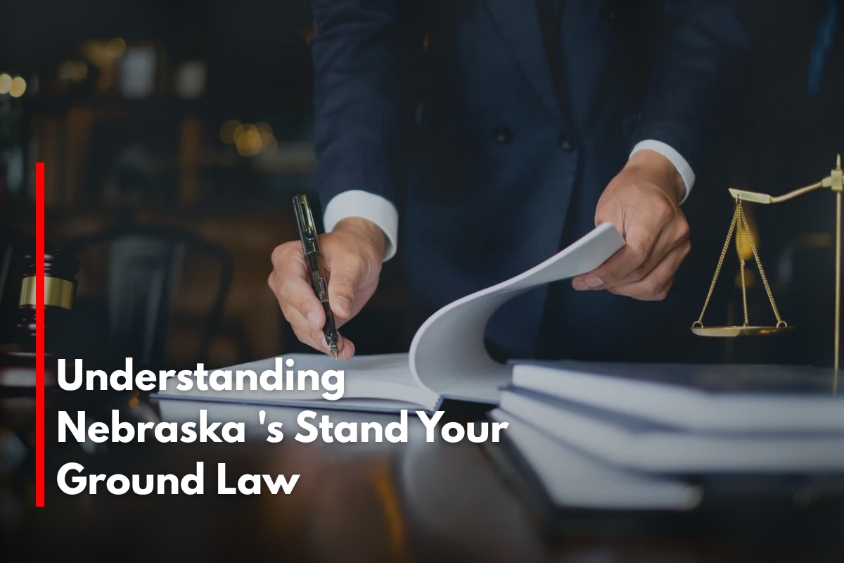 Understanding Nebraska 's Stand Your Ground Law