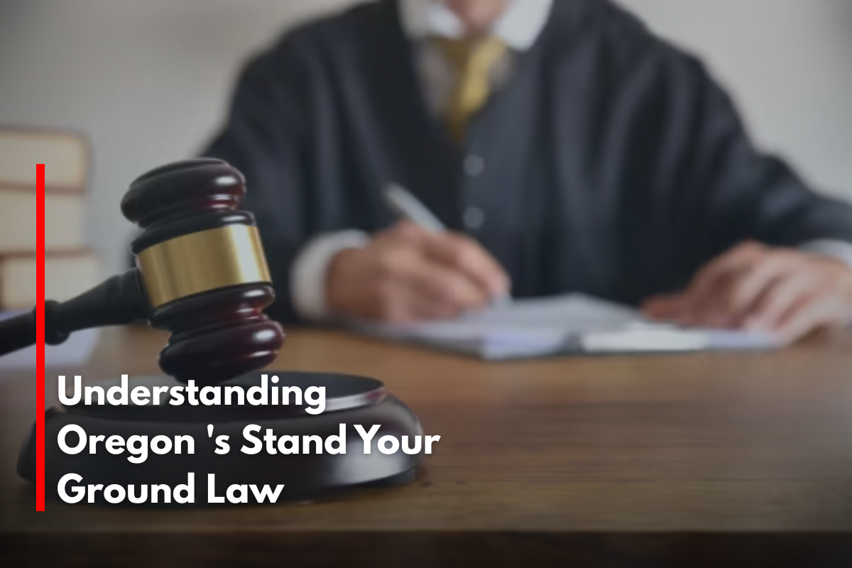 Understanding Oregon 's Stand Your Ground Law