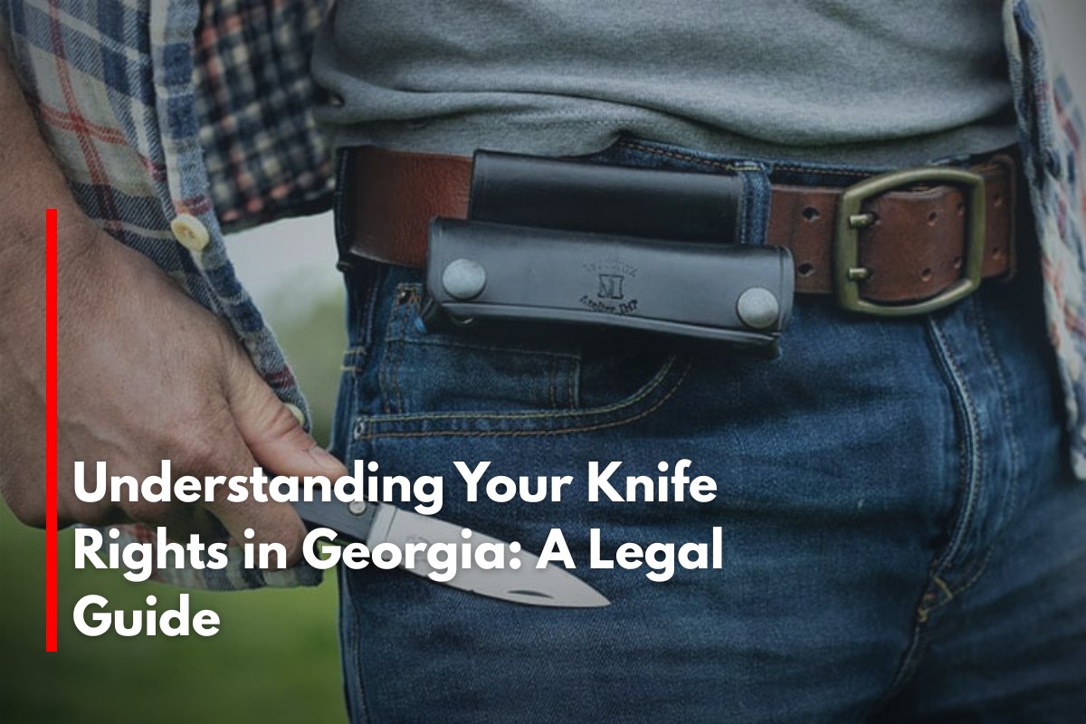 Understanding Your Knife Rights in Georgia: A Legal Guide